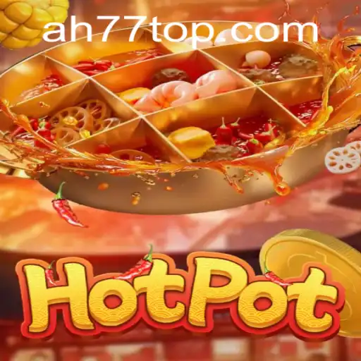 Discover Hotpot: The Exciting World of Ah77